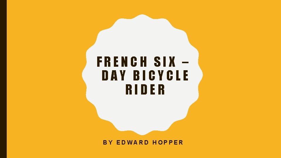 FRENCH SIX – DAY BICYCLE RIDER BY EDWARD HOPPER 