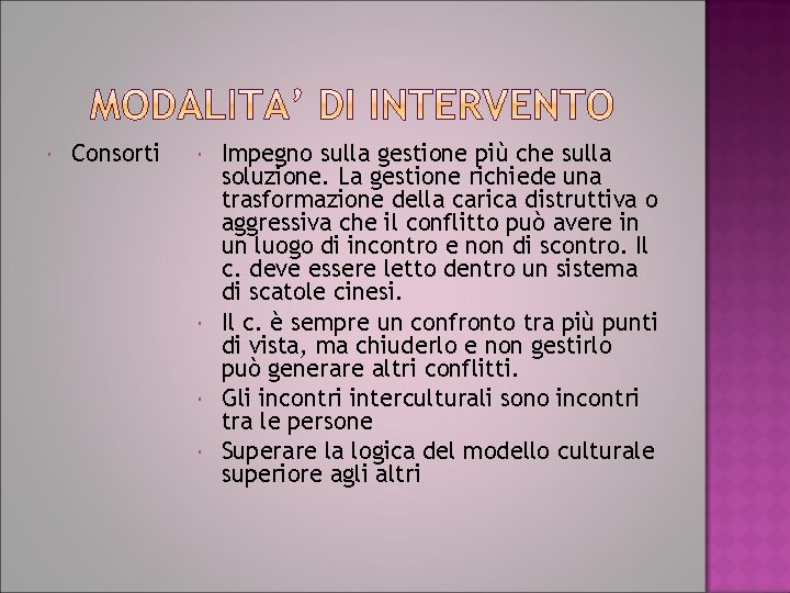  Consorti Impegno sulla gestione più che sulla soluzione. La gestione richiede una trasformazione