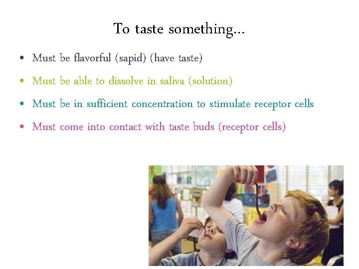 To taste something… • • Must be flavorful (sapid) (have taste) Must be able