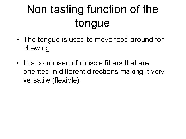 Non tasting function of the tongue • The tongue is used to move food