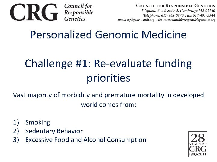 Personalized Genomic Medicine Challenge #1: Re-evaluate funding priorities Vast majority of morbidity and premature