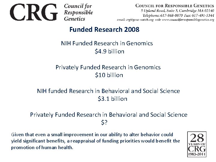 Funded Research 2008 NIH Funded Research in Genomics $4. 9 billion Privately Funded Research
