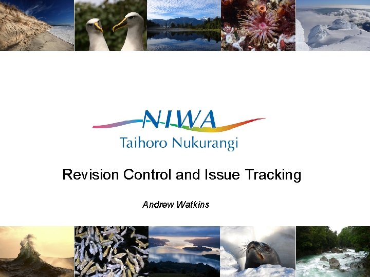 Revision Control and Issue Tracking Andrew Watkins 