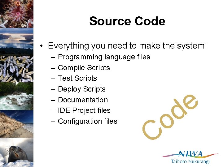 Source Code • Everything you need to make the system: – – – –