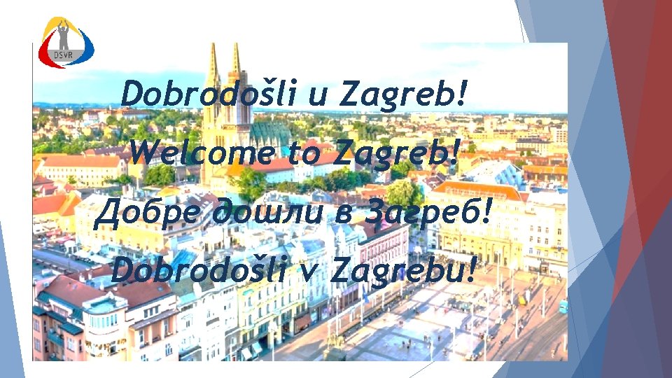 Dobrodošli u Zagreb! Welcome to Zagreb! Добре дошли в Загреб! Dobrodošli v Zagrebu! 