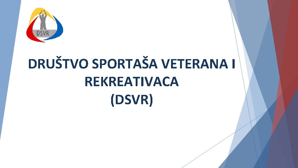 DRUŠTVO SPORTAŠA VETERANA I REKREATIVACA (DSVR) 