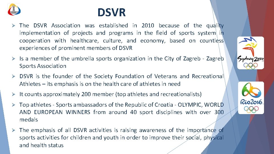 DSVR Ø The DSVR Association was established in 2010 because of the quality implementation