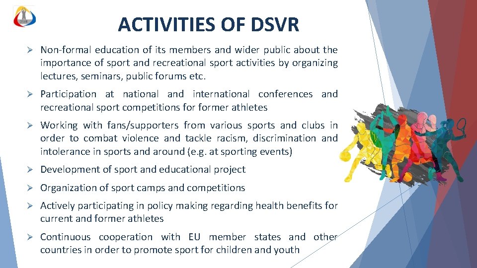 ACTIVITIES OF DSVR Ø Non-formal education of its members and wider public about the