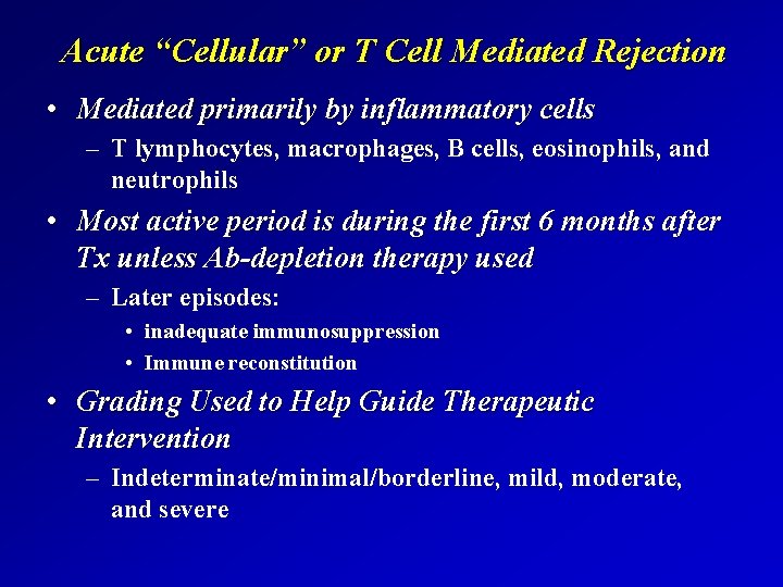 Acute “Cellular” or T Cell Mediated Rejection • Mediated primarily by inflammatory cells –