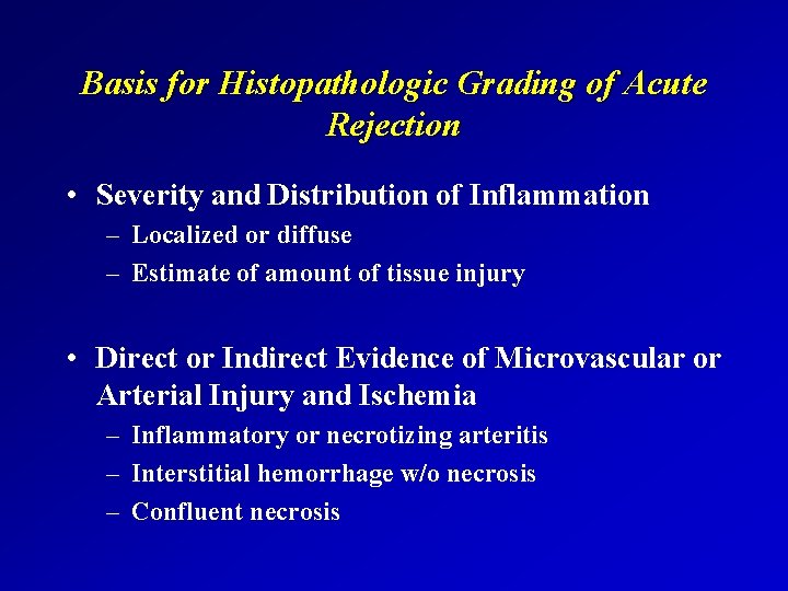 Basis for Histopathologic Grading of Acute Rejection • Severity and Distribution of Inflammation –
