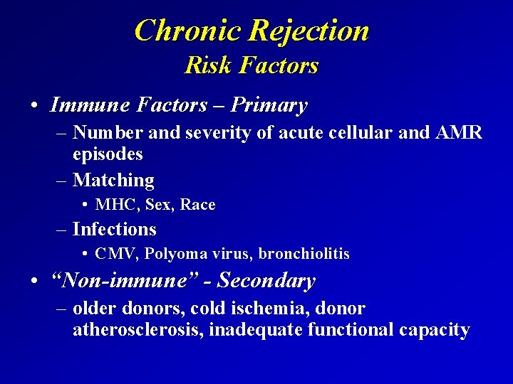 Chronic Rejection Risk Factors • Immune Factors – Primary – Number and severity of