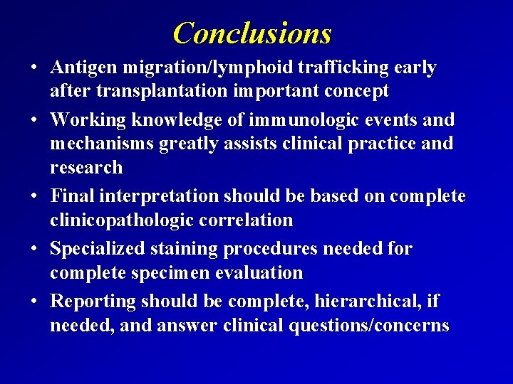 Conclusions • Antigen migration/lymphoid trafficking early after transplantation important concept • Working knowledge of