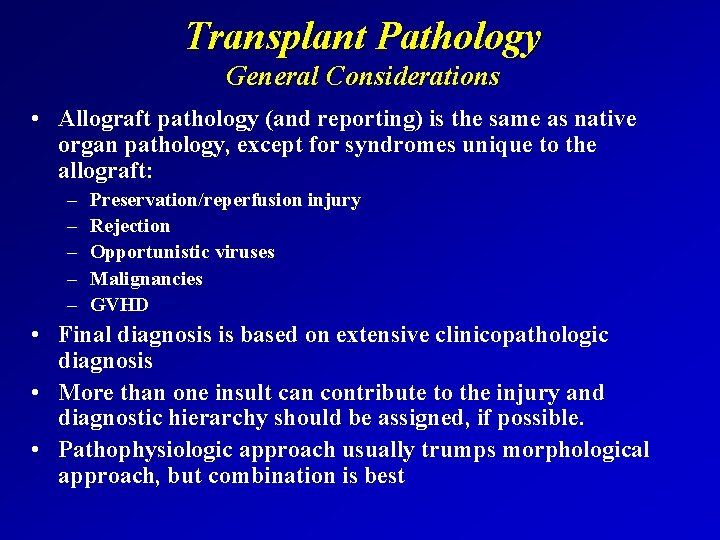 Transplant Pathology General Considerations • Allograft pathology (and reporting) is the same as native