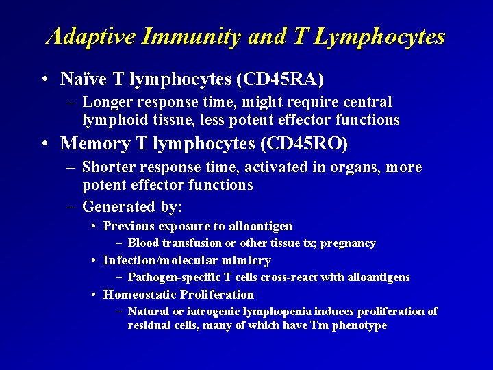 Adaptive Immunity and T Lymphocytes • Naïve T lymphocytes (CD 45 RA) – Longer