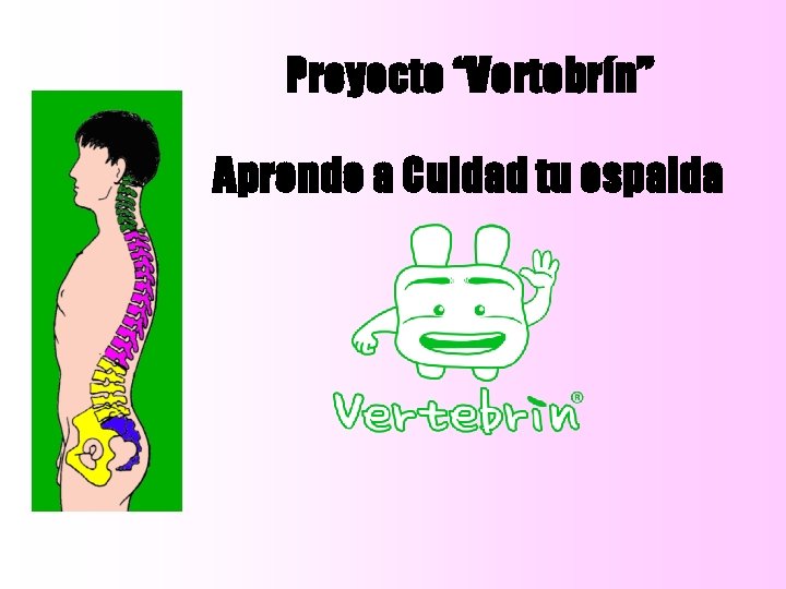 Proyecto “Vertebrín” Aprende a Cuidad tu espalda 