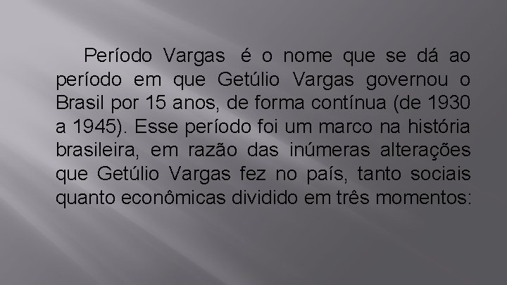 Período Vargas é o nome que se dá ao período em que Getúlio Vargas