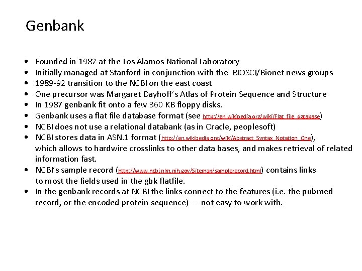 Genbank • • Founded in 1982 at the Los Alamos National Laboratory Initially managed