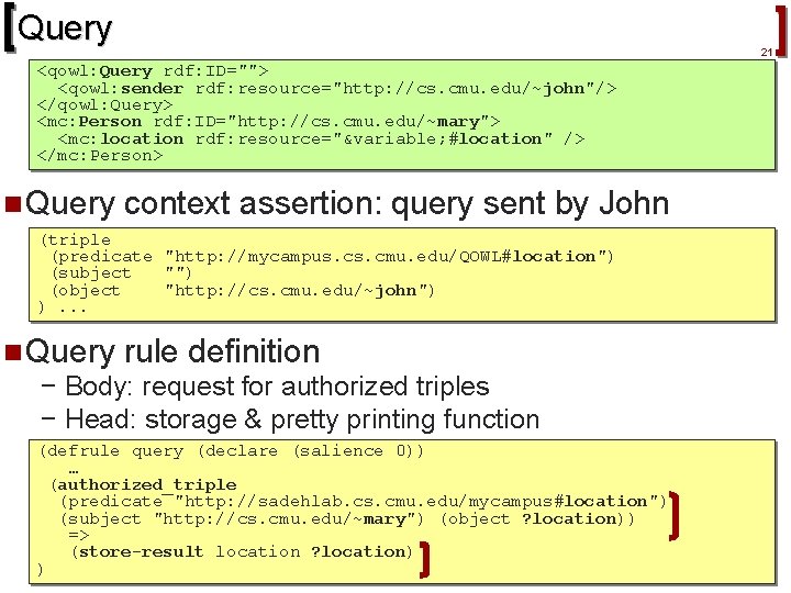 Query 21 <qowl: Query rdf: ID=""> <qowl: sender rdf: resource="http: //cs. cmu. edu/~john"/> </qowl: