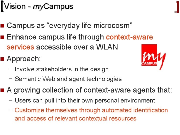 Vision - my. Campus n Campus as “everyday life microcosm” n Enhance campus life