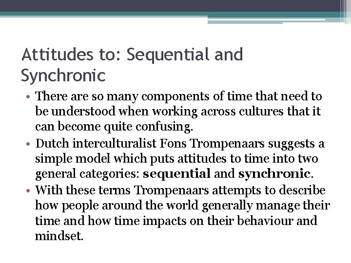 Attitudes to: Sequential and Synchronic • There are so many components of time that