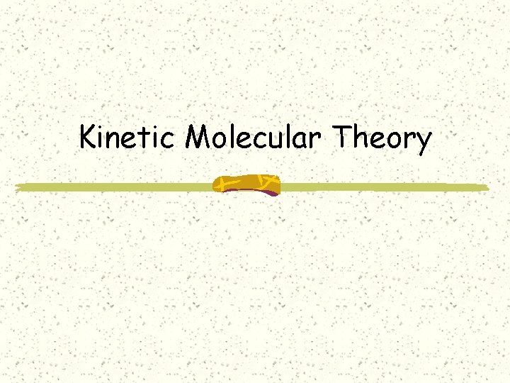 Kinetic Molecular Theory 