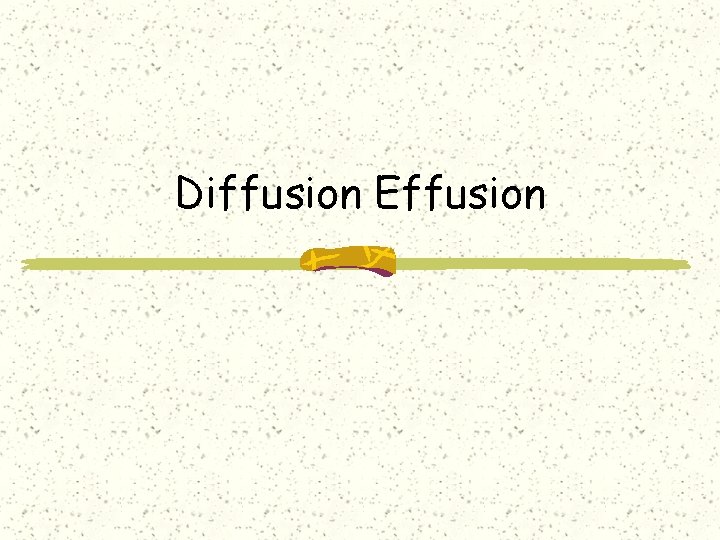 Diffusion Effusion 