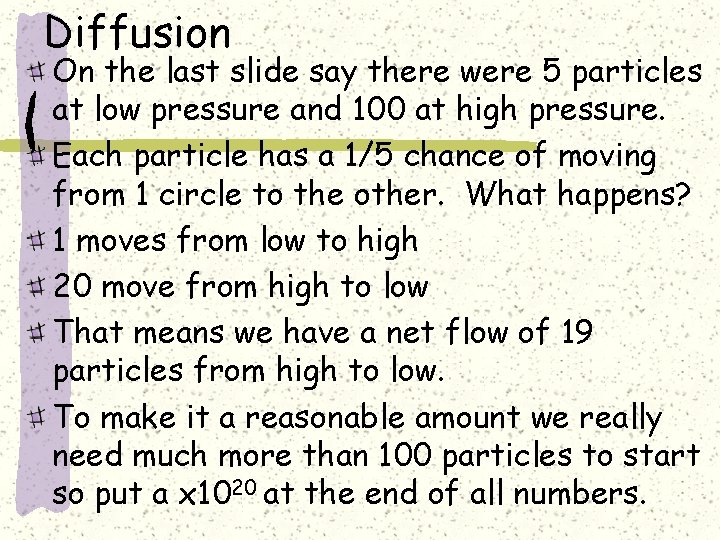 Diffusion On the last slide say there were 5 particles at low pressure and