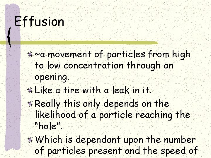 Effusion ~a movement of particles from high to low concentration through an opening. Like