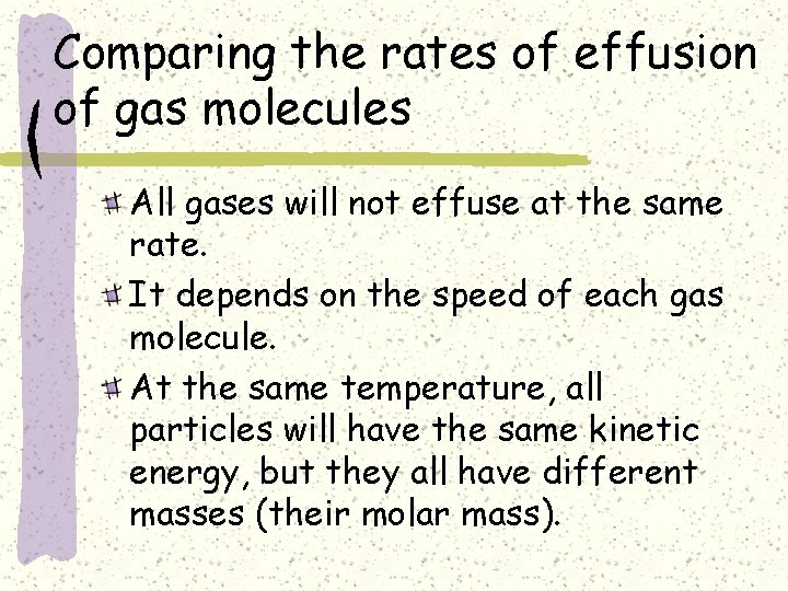 Comparing the rates of effusion of gas molecules All gases will not effuse at