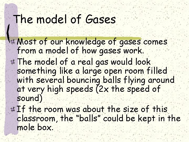 The model of Gases Most of our knowledge of gases comes from a model