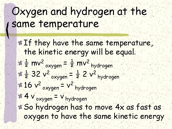 Oxygen and hydrogen at the same temperature If they have the same temperature, the