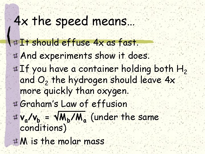 4 x the speed means… It should effuse 4 x as fast. And experiments