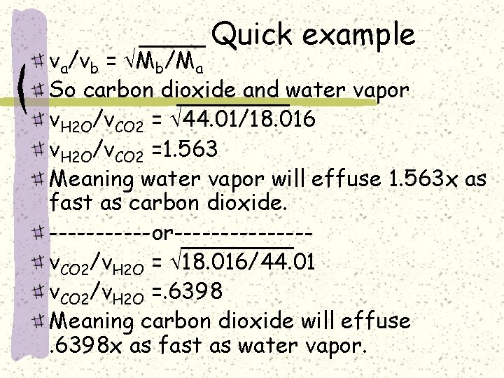 Quick example va/vb = Mb/Ma So carbon dioxide and water vapor v. H 2