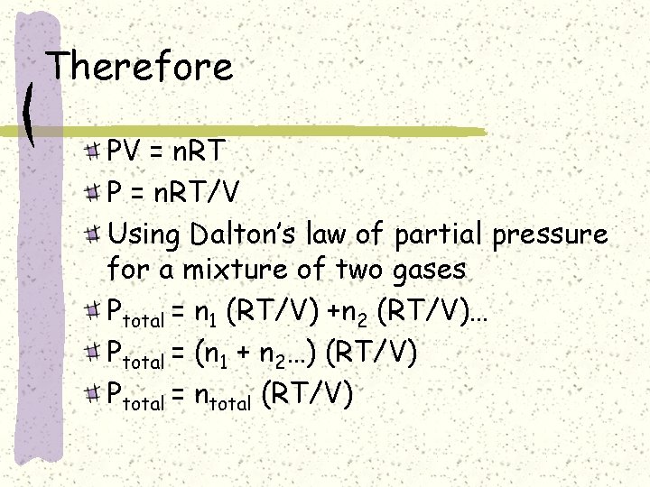 Therefore PV = n. RT P = n. RT/V Using Dalton’s law of partial