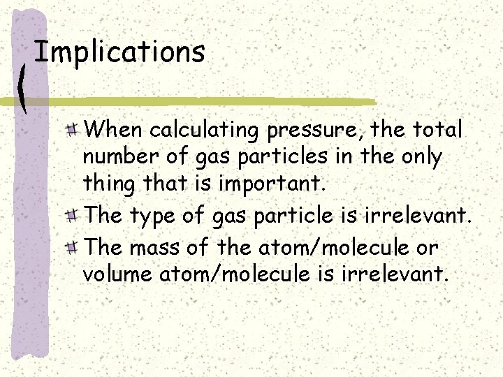 Implications When calculating pressure, the total number of gas particles in the only thing