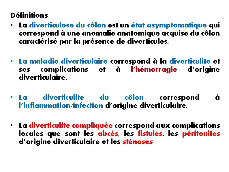 Définitions • La diverticulose du côlon est un état asymptomatique qui correspond à une