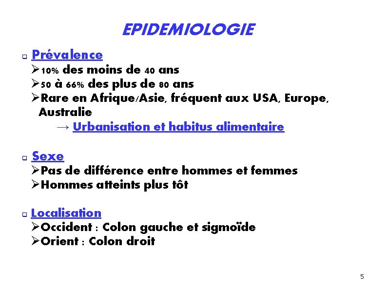 EPIDEMIOLOGIE Prévalence 10% des moins de 40 ans 50 à 66% des plus de