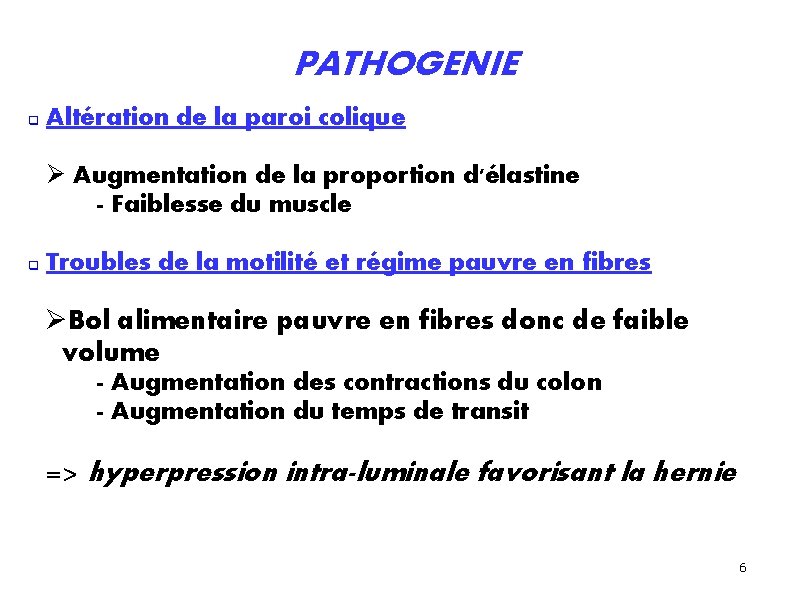 PATHOGENIE Altération de la paroi colique Augmentation de la proportion d'élastine - Faiblesse du PATHOGENIE Altération de la paroi colique Augmentation de la proportion d'élastine - Faiblesse du