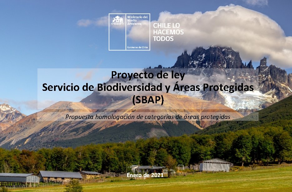 Proyecto de ley Servicio de Biodiversidad y Áreas Protegidas (SBAP) Propuesta homologación de categorías