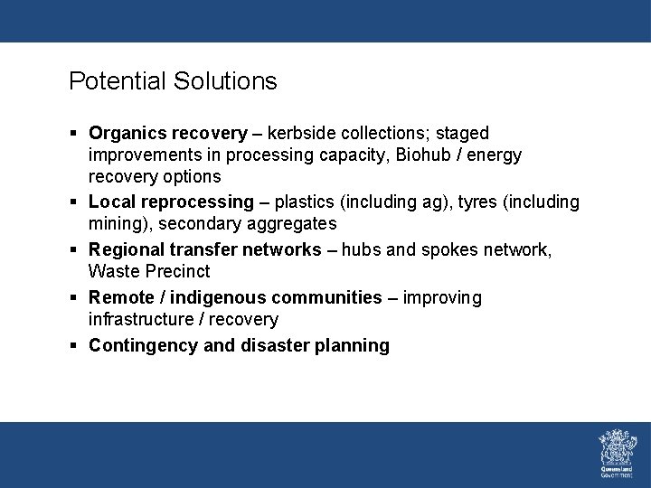 Potential Solutions § Organics recovery – kerbside collections; staged improvements in processing capacity, Biohub Potential Solutions § Organics recovery – kerbside collections; staged improvements in processing capacity, Biohub