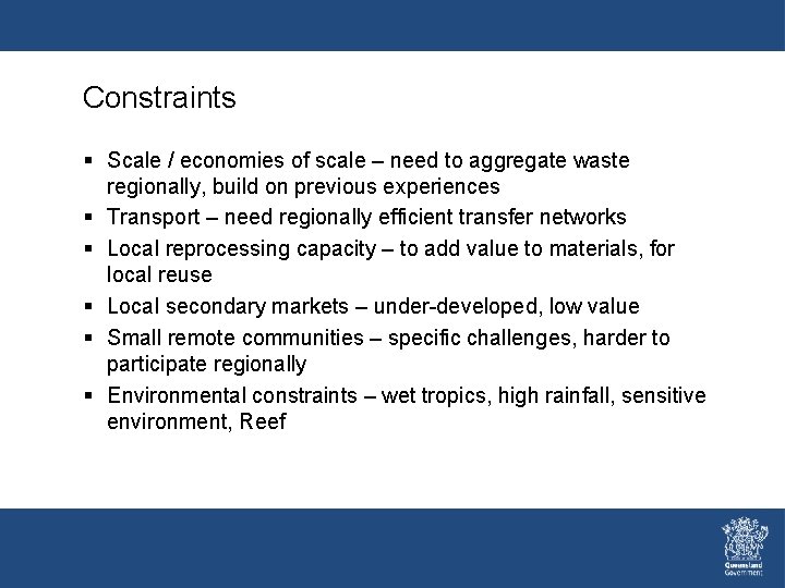 Constraints § Scale / economies of scale – need to aggregate waste regionally, build Constraints § Scale / economies of scale – need to aggregate waste regionally, build