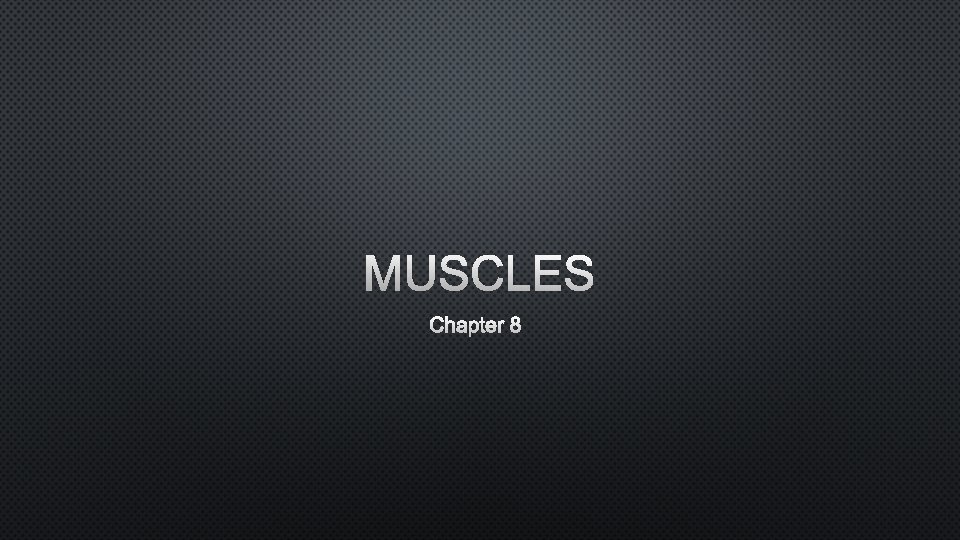 MUSCLES CHAPTER 8 