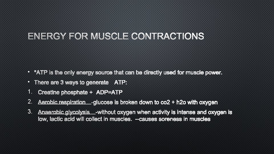 ENERGY FOR MUSCLE CONTRACTIONS • *ATP IS THE ONLY ENERGY SOURCE THAT CAN BE