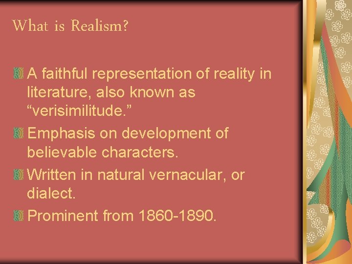 What is Realism? A faithful representation of reality in literature, also known as “verisimilitude.