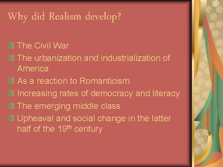 Why did Realism develop? The Civil War The urbanization and industrialization of America As