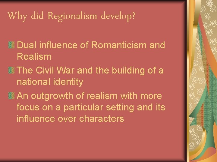 Why did Regionalism develop? Dual influence of Romanticism and Realism The Civil War and