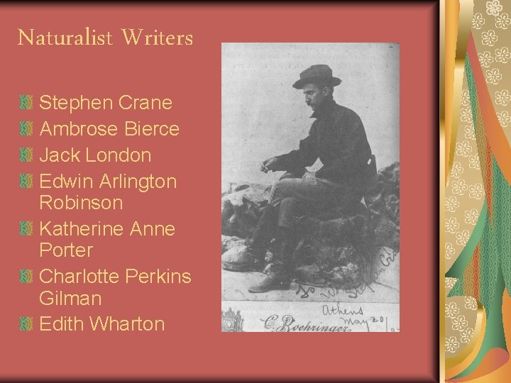 Naturalist Writers Stephen Crane Ambrose Bierce Jack London Edwin Arlington Robinson Katherine Anne Porter