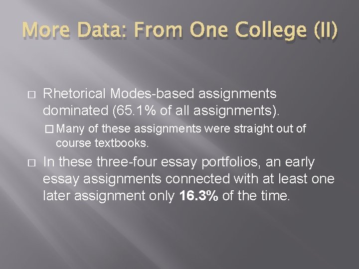 More Data: From One College (II) � Rhetorical Modes-based assignments dominated (65. 1% of