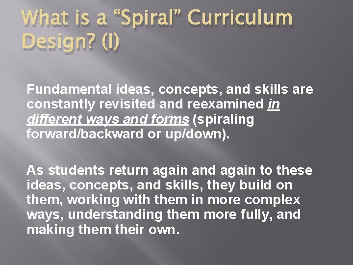 What is a “Spiral” Curriculum Design? (I) Fundamental ideas, concepts, and skills are constantly