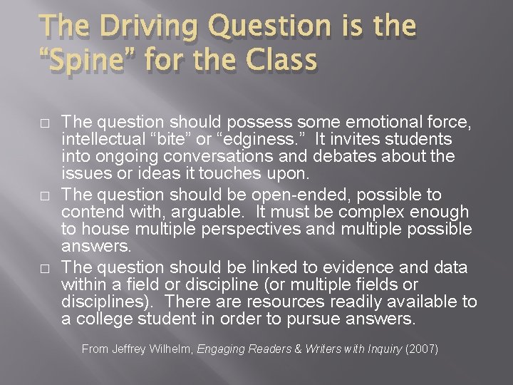 The Driving Question is the “Spine” for the Class � � � The question